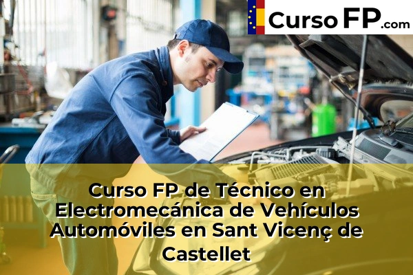Curso FP de Técnico en Electromecánica de Vehículos Automóviles en Sant Vicenç de Castellet