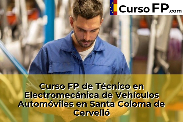 Curso FP de Técnico en Electromecánica de Vehículos Automóviles en Santa Coloma de Cervelló