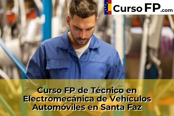 Curso FP de Técnico en Electromecánica de Vehículos Automóviles en Santa Faz