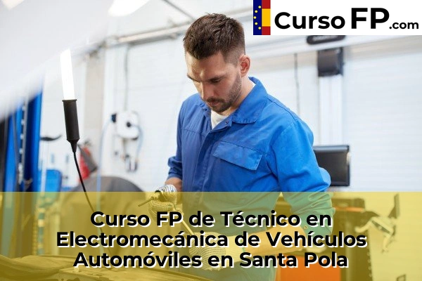 Curso FP de Técnico en Electromecánica de Vehículos Automóviles en Santa Pola
