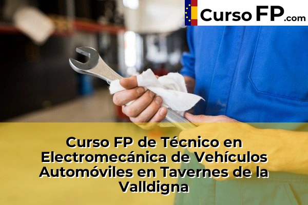 Curso FP de Técnico en Electromecánica de Vehículos Automóviles en Gestalgar 205 Curso FP de Técnico en Electromecánica de Vehículos Automóviles en Tavernes de la Valldigna