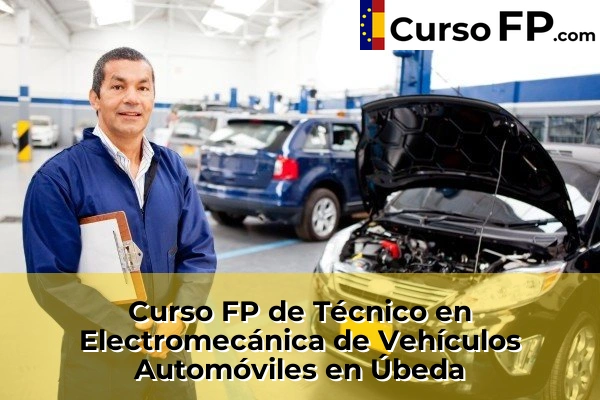 Curso FP de Técnico en Electromecánica de Vehículos Automóviles en Baeza 49 Curso FP de Técnico en Electromecánica de Vehículos Automóviles en Úbeda
