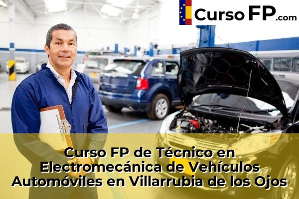 Curso FP de Técnico en Electromecánica de Vehículos Automóviles en Villarrubia