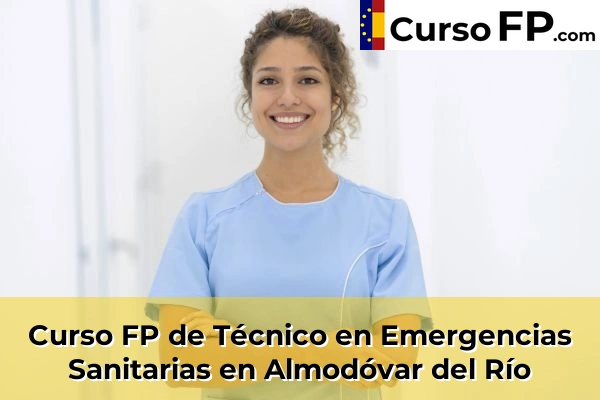 Curso FP de Técnico en Emergencias Sanitarias en Cerro Muriano 33 Curso FP de Técnico en Emergencias Sanitarias en Almodóvar del Río
