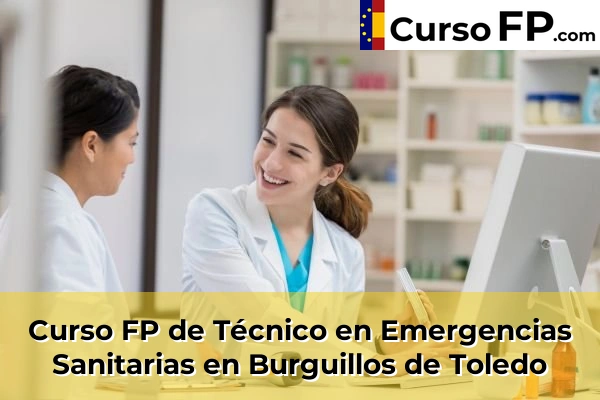 Curso FP de Técnico en Emergencias Sanitarias en Yepes 33 Curso FP de Técnico en Emergencias Sanitarias en Burguillos de Toledo