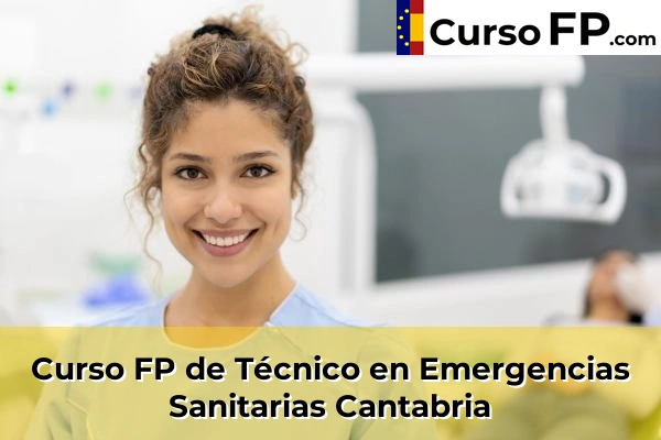 Curso FP de Técnico en Emergencias Sanitarias en la provincia de Ciudad Real 62 Curso FP de Técnico en Emergencias Sanitarias en la provincia de Cantabria