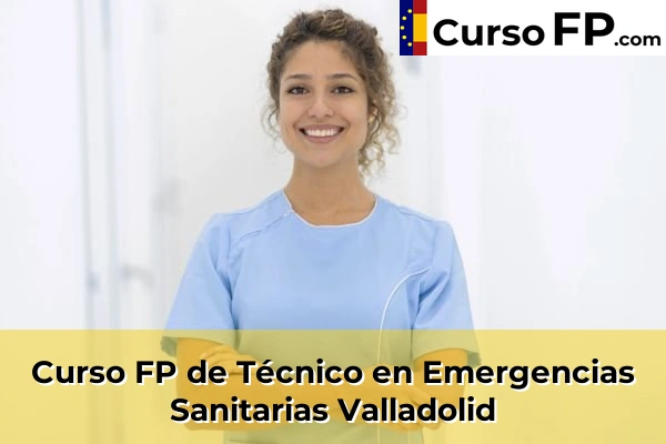 Curso FP de Técnico en Emergencias Sanitarias en la provincia de Ciudad Real 96 Curso FP de Técnico en Emergencias Sanitarias en la provincia de Valladolid