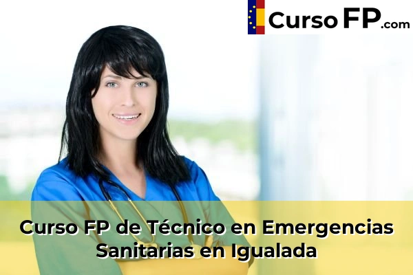 Curso FP de Técnico en Emergencias Sanitarias en la provincia de Barcelona 43 Curso FP de Técnico en Emergencias Sanitarias en Igualada