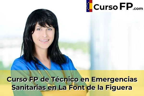Curso FP de Técnico en Emergencias Sanitarias en Mislata 133 Curso FP de Técnico en Emergencias Sanitarias en La Font de la Figuera