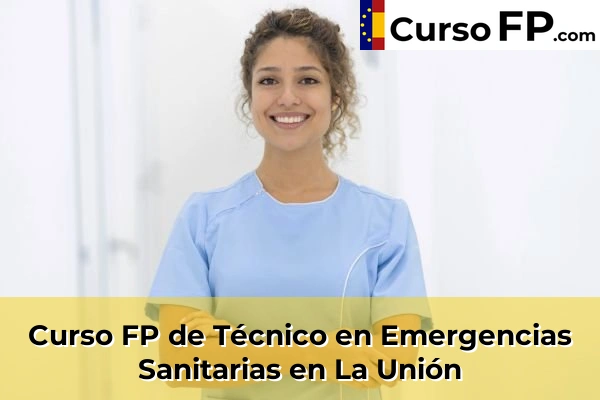 Curso FP de Técnico en Emergencias Sanitarias en Fuente Álamo 69 Curso FP de Técnico en Emergencias Sanitarias en La Unión