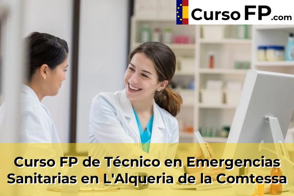 Curso FP de Técnico en Emergencias Sanitarias en Mislata 128 Curso FP de Técnico en Emergencias Sanitarias en L'Alqueria de la Comtessa