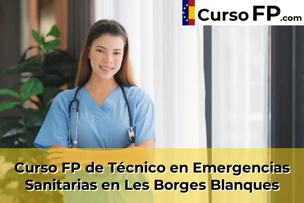 Curso FP de Técnico en Emergencias Sanitarias en Les Borges Blanques
