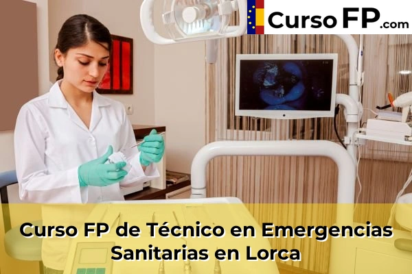 Curso FP de Técnico en Emergencias Sanitarias en Fuente Álamo 72 Curso FP de Técnico en Emergencias Sanitarias en Lorca