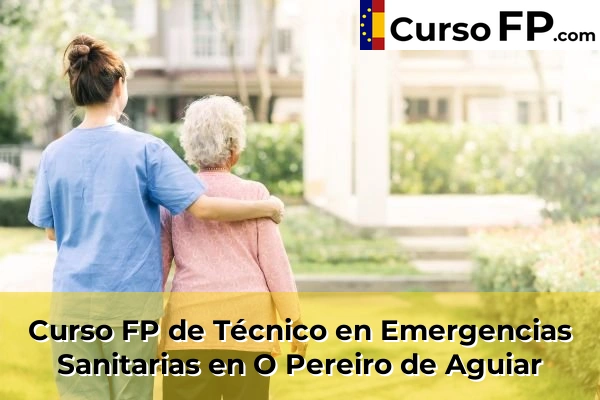 Curso FP de Técnico en Emergencias Sanitarias en Carballeda 40 Curso FP de Técnico en Emergencias Sanitarias en O Pereiro de Aguiar