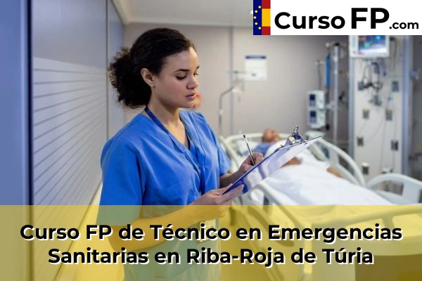 Curso FP de Técnico en Emergencias Sanitarias en Mislata 186 Curso FP de Técnico en Emergencias Sanitarias en Riba-Roja de Túria