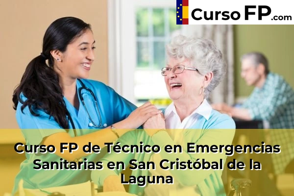 Curso FP de Técnico en Emergencias Sanitarias en Chío 69 Curso FP de Técnico en Emergencias Sanitarias en San Cristóbal de la Laguna