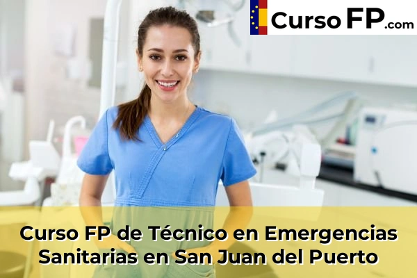 Curso FP de Técnico en Emergencias Sanitarias en Bellavista 53 Curso FP de Técnico en Emergencias Sanitarias en San Juan del Puerto