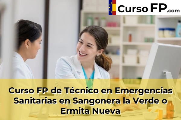 Curso FP de Técnico en Emergencias Sanitarias en Fuente Álamo 98 Curso FP de Técnico en Emergencias Sanitarias en Sangonera la Verde o Ermita Nueva