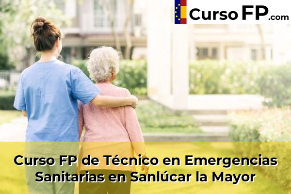 Curso FP de Técnico en Emergencias Sanitarias en Utrera 79 Curso FP de Técnico en Emergencias Sanitarias en Sanlúcar la Mayor