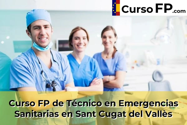Curso FP de Técnico en Emergencias Sanitarias en la provincia de Barcelona 94 Curso FP de Técnico en Emergencias Sanitarias en Sant Cugat del Vallès