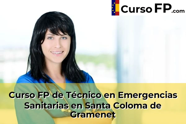 Curso FP de Técnico en Emergencias Sanitarias en la provincia de Barcelona 113 Curso FP de Técnico en Emergencias Sanitarias en Santa Coloma de Gramenet