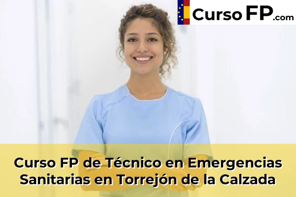 Curso FP de Técnico en Emergencias Sanitarias en Torrejón de la Calzada
