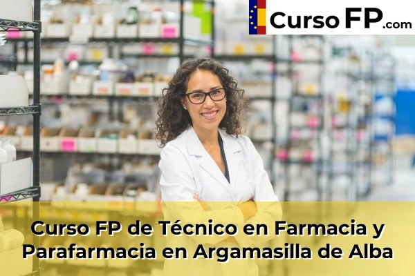 Curso FP de Técnico en Farmacia y Parafarmacia en Argamasilla de Alba