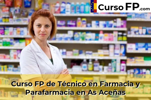 Curso FP de Técnico en Farmacia y Parafarmacia en Vilanova de Arousa 46 Curso FP de Técnico en Farmacia y Parafarmacia en As Aceñas