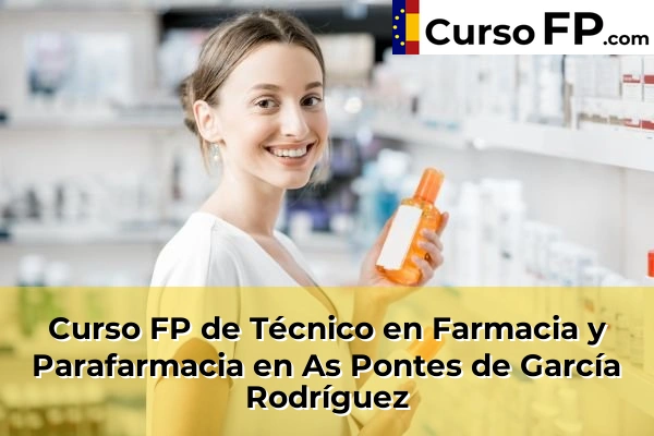 Curso FP de Técnico en Farmacia y Parafarmacia en As Pontes de García Rodríguez