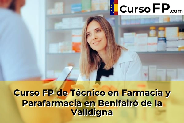 Curso FP de Técnico en Farmacia y Parafarmacia en Benimàmet-Beniferri 69 Curso FP de Técnico en Farmacia y Parafarmacia en Benifairó de la Valldigna
