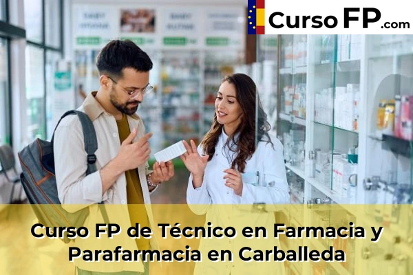 Curso FP de Técnico en Farmacia y Parafarmacia en Baronzás 35 Curso FP de Técnico en Farmacia y Parafarmacia en Carballeda