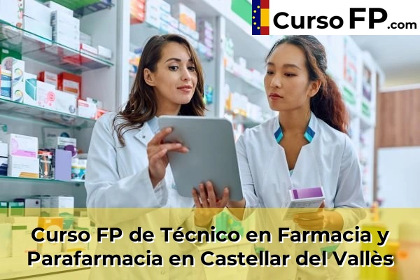 Curso FP de Técnico en Farmacia y Parafarmacia en Castellar del Vallès
