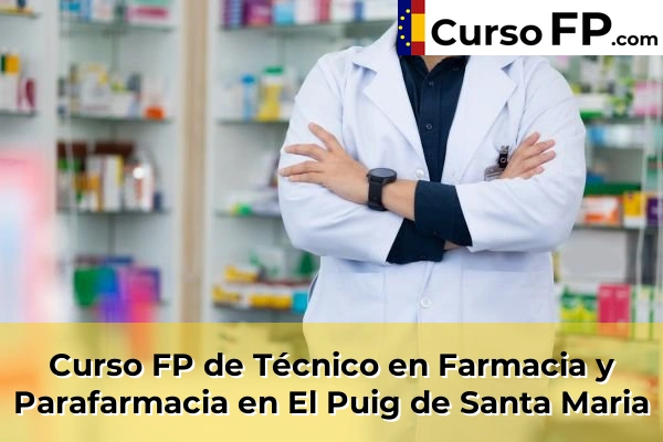 Curso FP de Técnico en Farmacia y Parafarmacia en Benimàmet-Beniferri 107 Curso FP de Técnico en Farmacia y Parafarmacia en El Puig de Santa Maria