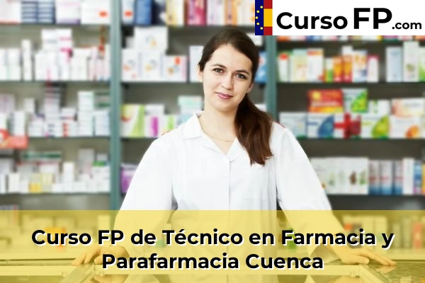 Curso FP de Técnico en Farmacia y Parafarmacia en la provincia de Alicante 131 Curso FP de Técnico en Farmacia y Parafarmacia en la provincia de Cuenca