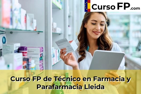 Curso FP de Técnico en Farmacia y Parafarmacia en la provincia de Alicante 142 Curso FP de Técnico en Farmacia y Parafarmacia en la provincia de Lleida