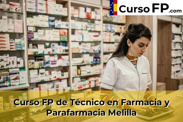 Curso FP de Técnico en Farmacia y Parafarmacia en la provincia de Alicante 146 Curso FP de Técnico en Farmacia y Parafarmacia en la provincia de Melilla