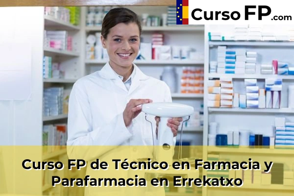 Curso FP de Técnico en Farmacia y Parafarmacia en Elexalde 55 Curso FP de Técnico en Farmacia y Parafarmacia en Errekatxo