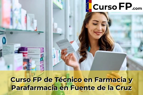 Curso FP de Técnico en Farmacia y Parafarmacia en Fuente de la Cruz