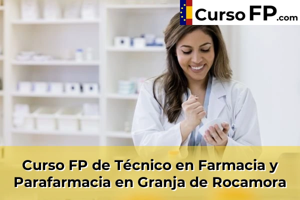 Curso FP de Técnico en Farmacia y Parafarmacia en la provincia de Alicante 42 Curso FP de Técnico en Farmacia y Parafarmacia en Granja de Rocamora