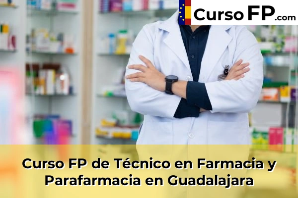 Curso FP de Técnico en Farmacia y Parafarmacia en Guadalajara