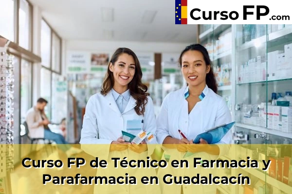 Curso FP de Técnico en Farmacia y Parafarmacia en Torrecera 45 Curso FP de Técnico en Farmacia y Parafarmacia en Guadalcacín