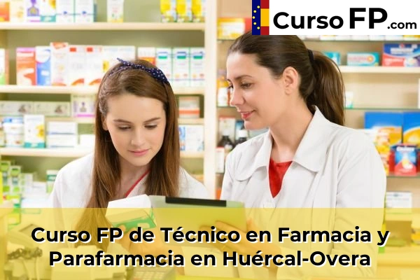 Curso FP de Técnico en Farmacia y Parafarmacia en Huércal-Overa