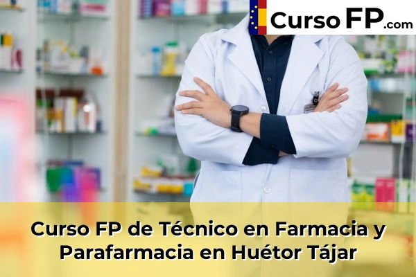 Curso FP de Técnico en Farmacia y Parafarmacia en Motril 56 Curso FP de Técnico en Farmacia y Parafarmacia en Huétor Tájar