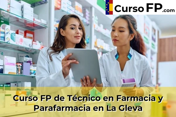 Curso FP de Técnico en Farmacia y Parafarmacia en La Gleva
