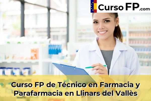 Curso FP de Técnico en Farmacia y Parafarmacia en Llinars del Vallès