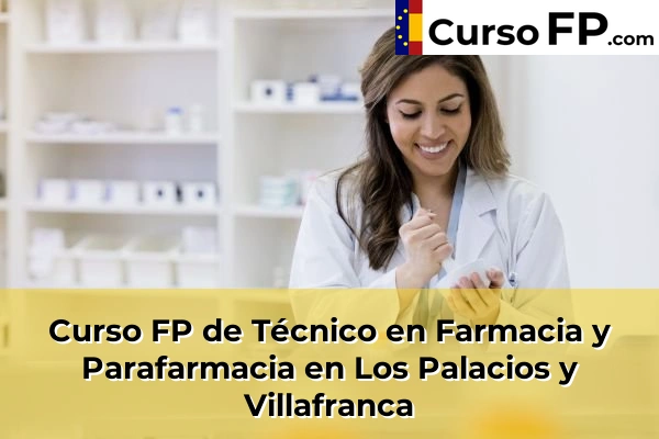 Curso FP de Técnico en Farmacia y Parafarmacia en Cantillana 65 Curso FP de Técnico en Farmacia y Parafarmacia en Los Palacios y Villafranca