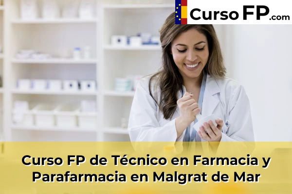 Curso FP de Técnico en Farmacia y Parafarmacia en Malgrat de Mar