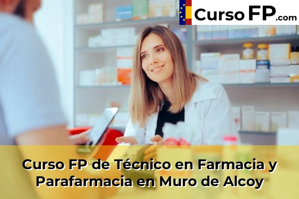 Curso FP de Técnico en Farmacia y Parafarmacia en la provincia de Alicante 54 Curso FP de Técnico en Farmacia y Parafarmacia en Muro de Alcoy