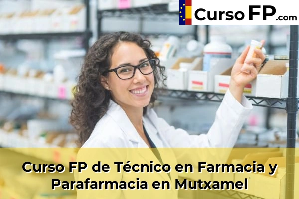 Curso FP de Técnico en Farmacia y Parafarmacia en la provincia de Alicante 55 Curso FP de Técnico en Farmacia y Parafarmacia en Mutxamel