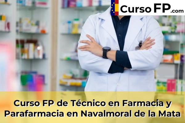 Curso FP de Técnico en Farmacia y Parafarmacia en la provincia de Cáceres 11 Curso FP de Técnico en Farmacia y Parafarmacia en Navalmoral de la Mata